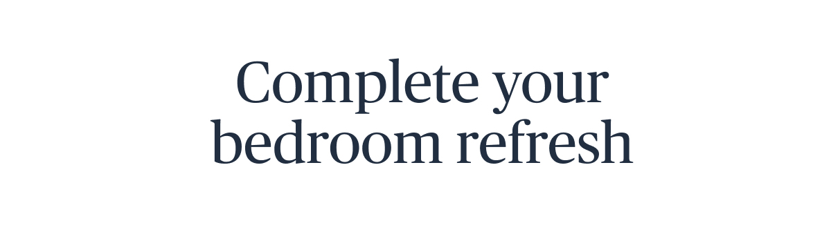 Complete your bedroom refresh