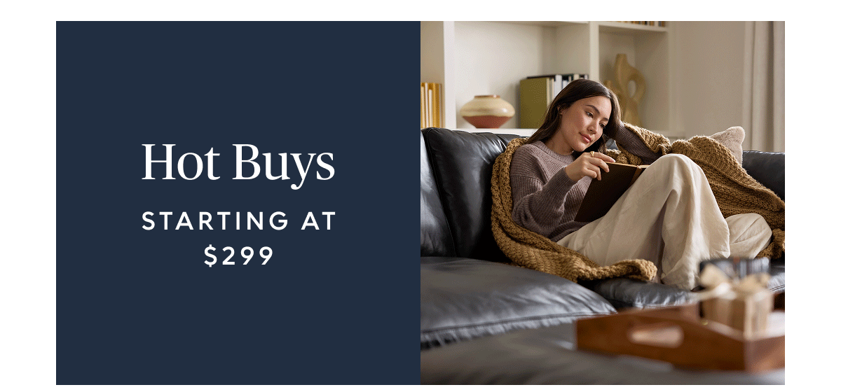 Hot Buys starting at $299