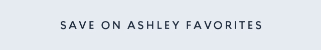 Save on Ashley favorites
