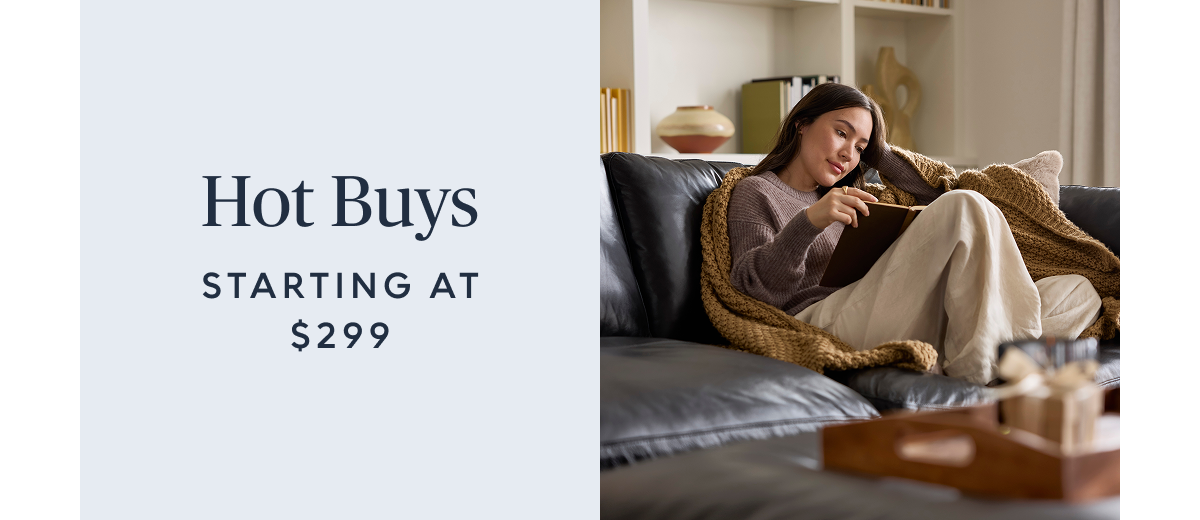 Hot buys starting at $299