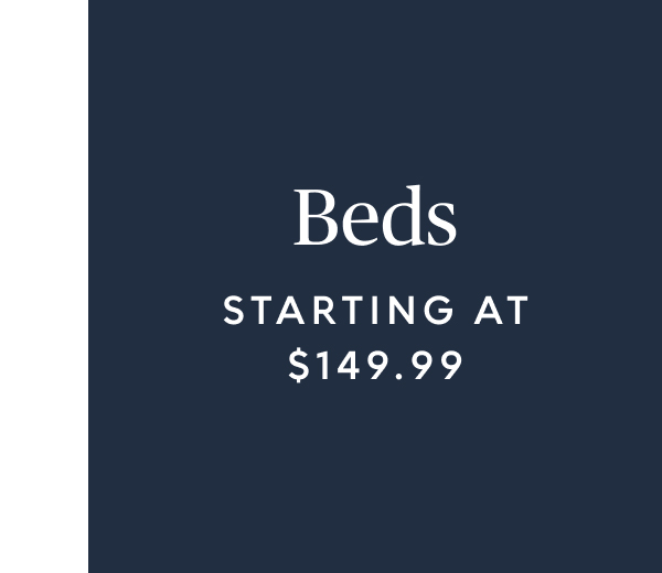 Beds starting at $149.99