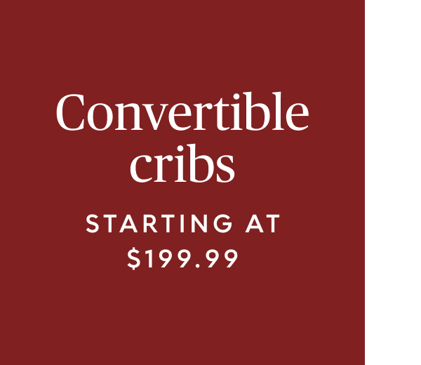 Convertible cribs starting at $199.99