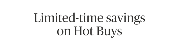 Limited-time savings on Hot Buys