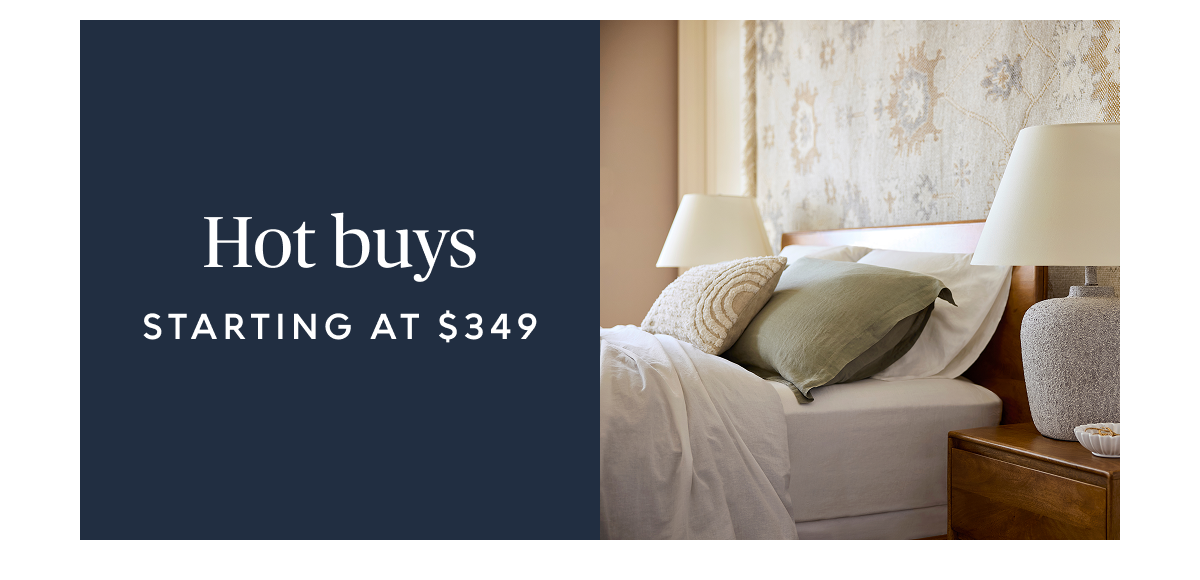 Hot Buys starting at $349