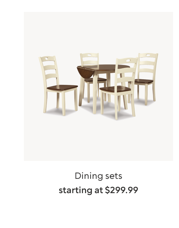 Dining sets starting at $249.99