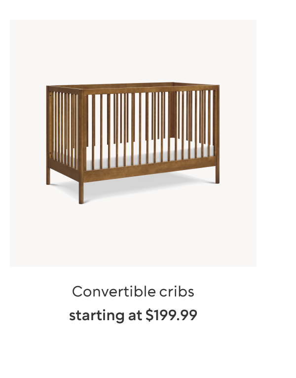 Convertible cribs starting at $199.99
