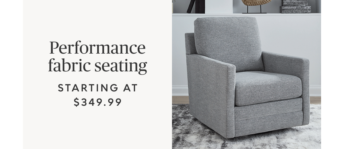 Performance fabric seating starting at $349.99