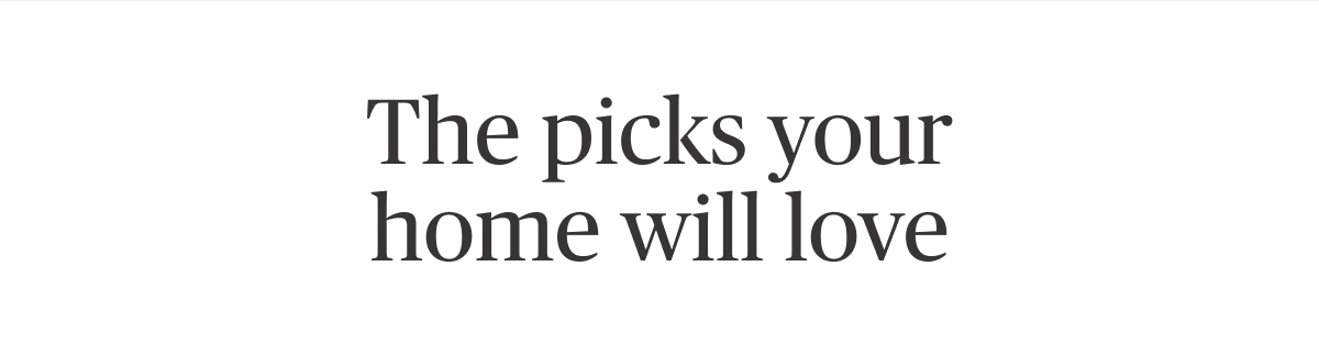 The picks your home will love