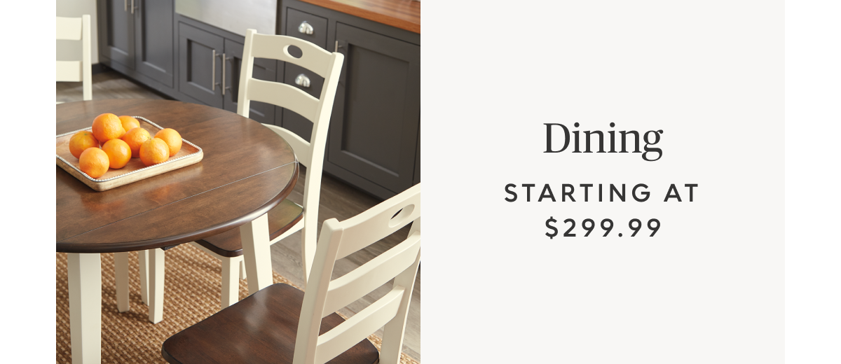 Dining sets starting at $299.99