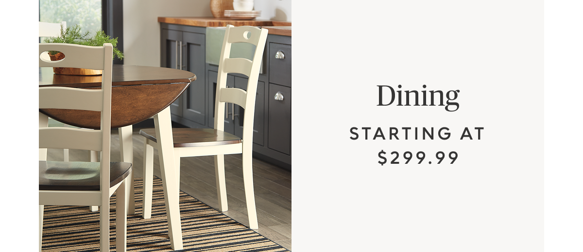 Dining sets starting at $299.99