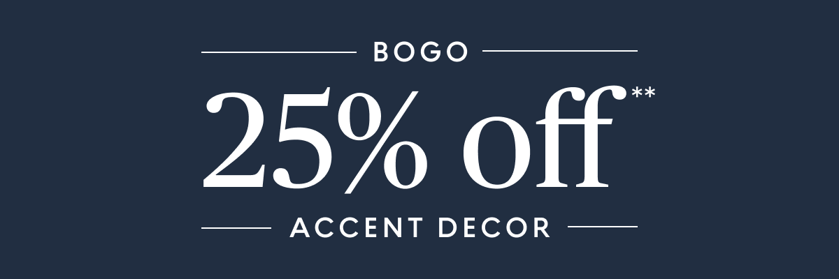Buy one, get one 25% off accent