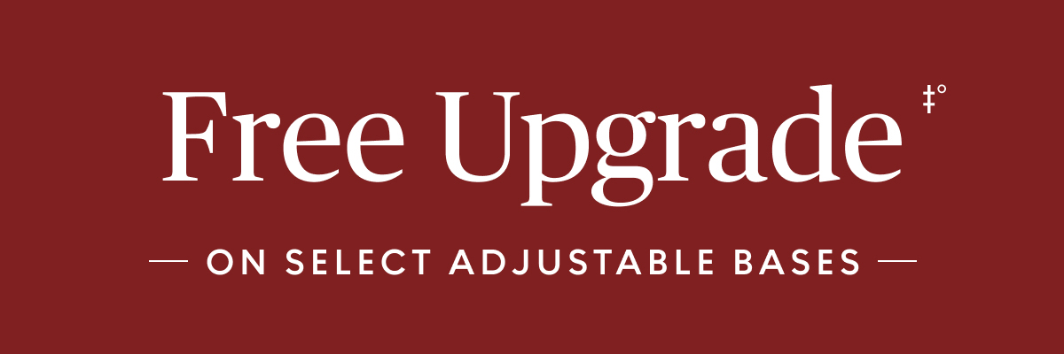 Free upgrade‡° on select Adjustable Bases