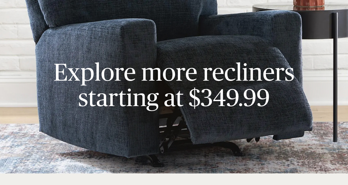 Reclining furniture starting at $349.99