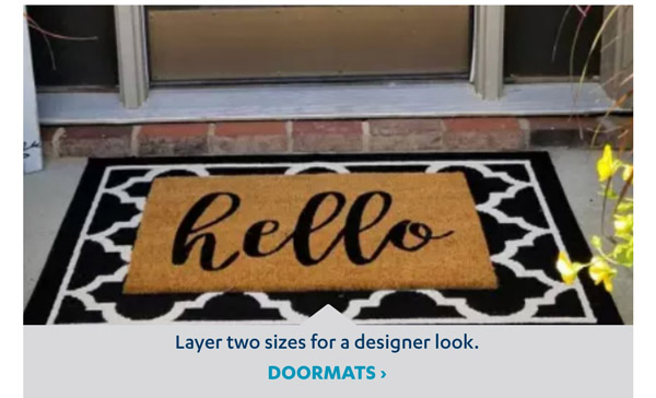 Layer two sizes for a designer looks. Shop Doormats