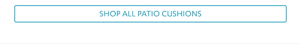Shop All Patio Cushions >