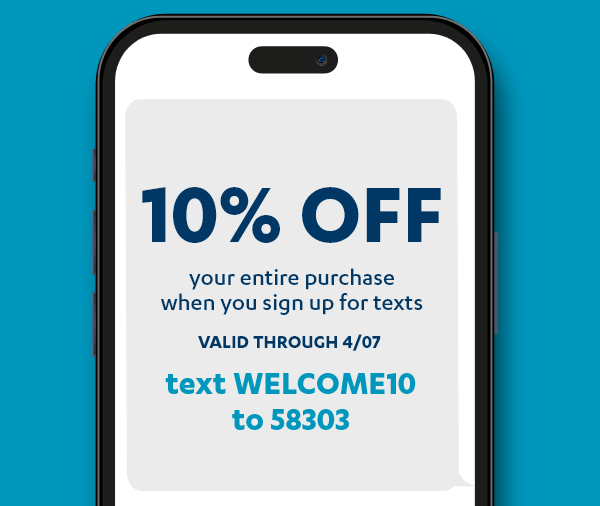 Text WELCOME10 to 58303 to sign up for text messages