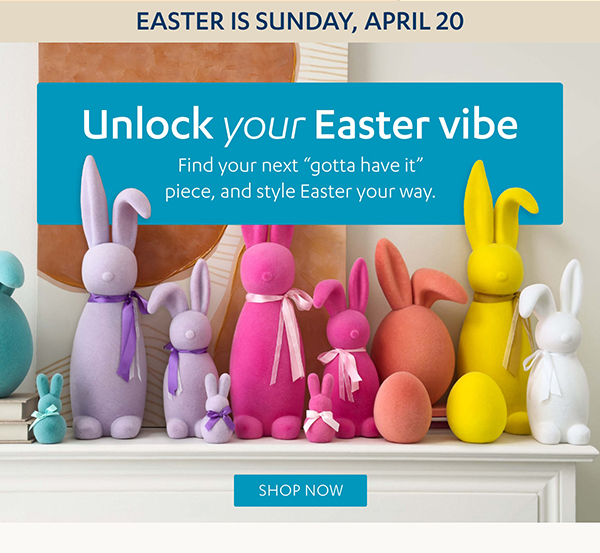 Unlock your Easter vibe | Shop Now >