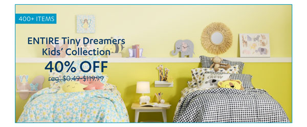 ENTIRE Tiny Dreamers Kids' Collection 40% OFF - Shop Now