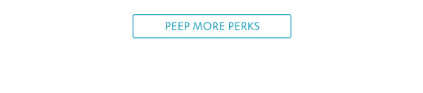 Peep More Perks >