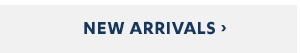 New Arrivals >