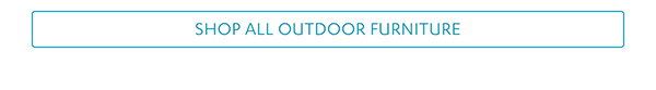 Shop All Outdoor Furniture >