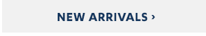 New Arrivals >