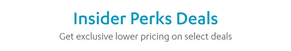 Insider Perks Deals - Get exclusive lower pricing pn select deals