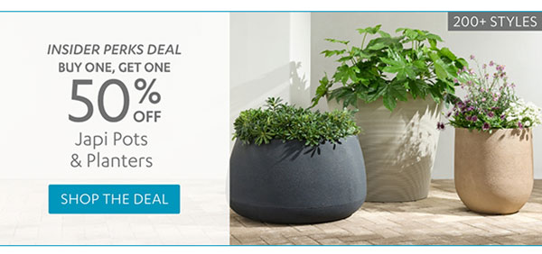 Insider Perk Deal - BOGO 50% Off Japi Pots & Planters - Shop Now