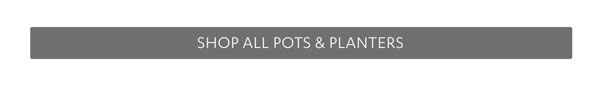 Shop All Pots & Planters