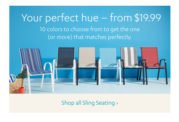 Your Perfect hue - From $19.99 - Shop All Sling Seating