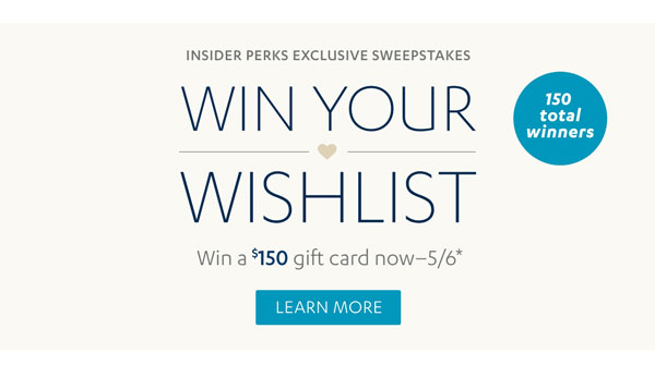 Insider Perks Exclusive Sweepstakes - Win Your Wishlist - Learn More