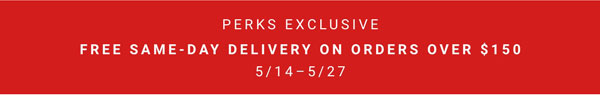 Perks Exclusive - Free Same-day Delivery on orders over $150 
