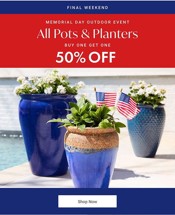Memorial Day Outdoor Event: All Pots & Planters Buy One Get One 50% Off | Shop Now >
