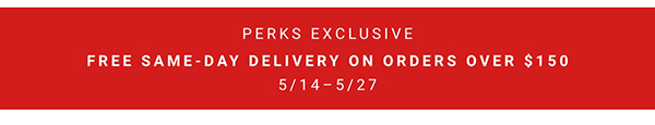 Perks Exclusive: Free Same-Day Delivery on Orders Over $150