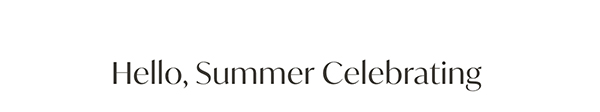 Hello, Summer Celebratng