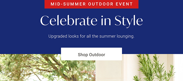 Celebrate in Style | Shop Outdoor >