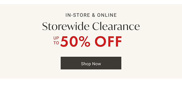 Storewide Clearance up to 50% Off | Shop Now >