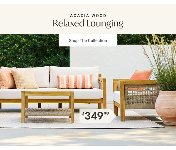 Acacia Wood Relaxed Lounging - Shop The Collection