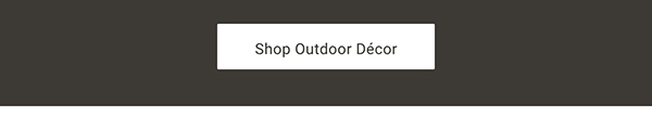 Shop Outdoor Décor >