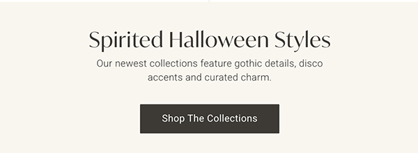 Spirited Halloween Styles | Shop the Collections >