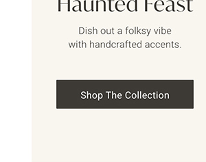 Haunted Feast | Shop the Collection >