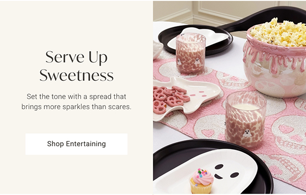 Serve Up Sweetness | Shop Entertaining >