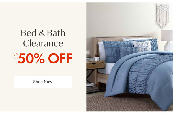 Bed & Bath Clearance Up to 50% OFF - Shop Now