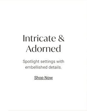 Intricate & Adorned: Spotlight settings with embellished details. | Shop Now >