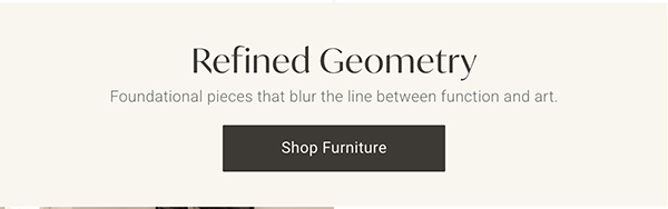 Refined Geometry | Shop Furniture >