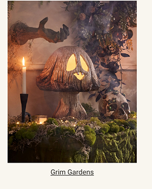 Grim Gardens | Shop the Collection >
