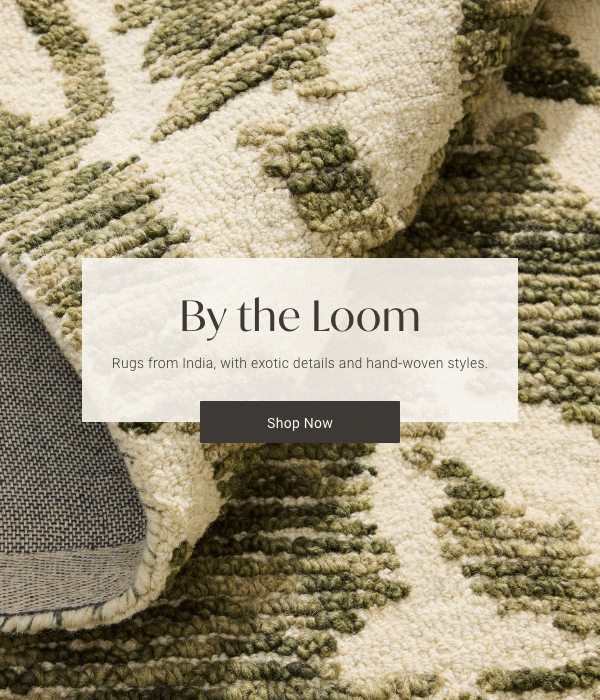 By the Loom: Rugs from India, with exotic details and hand-woven styles. - Shop Now