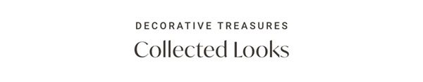 Decorative Treasures: Collected Looks