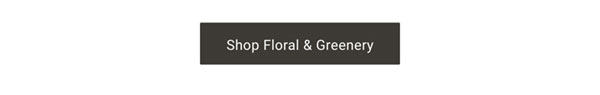 Shop Floral & Greenery