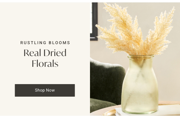 Real Dried Florals | Shop Now >